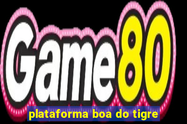 plataforma boa do tigre